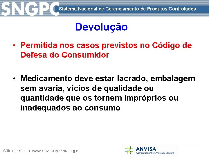 Sistema Nacional de Gerenciamento de Produtos Controlados Devolução • Permitida nos casos previstos no