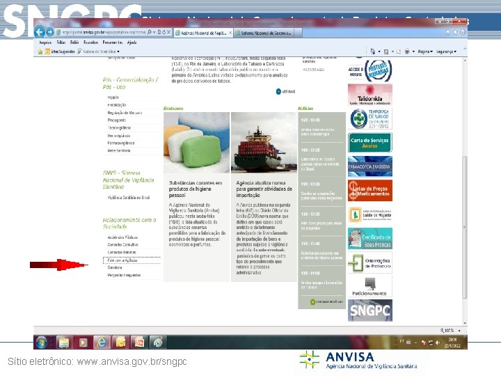 Sistema Nacional de Gerenciamento de Produtos Controlados Sítio eletrônico: www. anvisa. gov. br/sngpc 