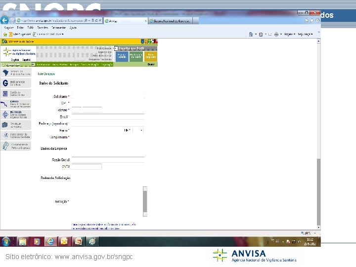 Sistema Nacional de Gerenciamento de Produtos Controlados Sítio eletrônico: www. anvisa. gov. br/sngpc 