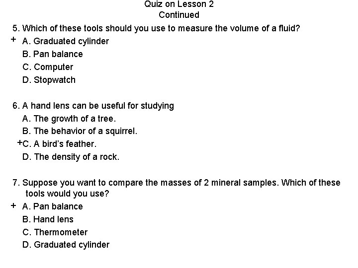 Quiz on Lesson 2 Continued 5. Which of these tools should you use to