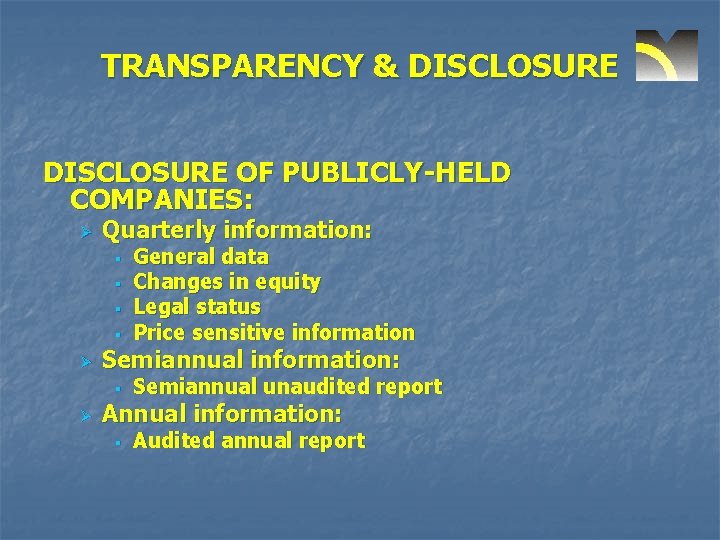 TRANSPARENCY & DISCLOSURE OF PUBLICLY-HELD COMPANIES: Ø Quarterly information: § § Ø Semiannual information: