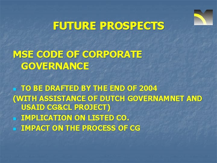 FUTURE PROSPECTS MSE CODE OF CORPORATE GOVERNANCE TO BE DRAFTED BY THE END OF