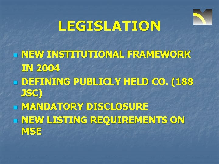 LEGISLATION n n NEW INSTITUTIONAL FRAMEWORK IN 2004 DEFINING PUBLICLY HELD CO. (188 JSC)