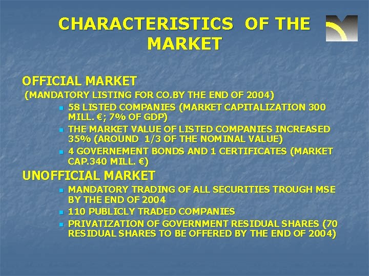 CHARACTERISTICS OF THE MARKET OFFICIAL MARKET (MANDATORY LISTING FOR CO. BY THE END OF