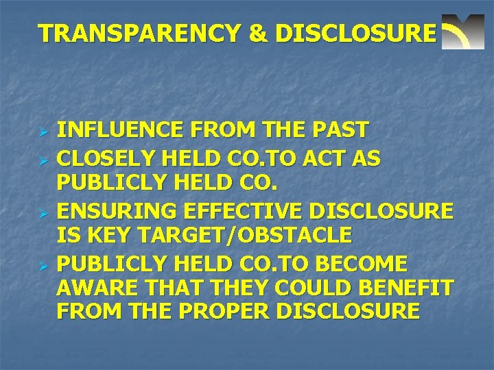 TRANSPARENCY & DISCLOSURE INFLUENCE FROM THE PAST Ø CLOSELY HELD CO. TO ACT AS