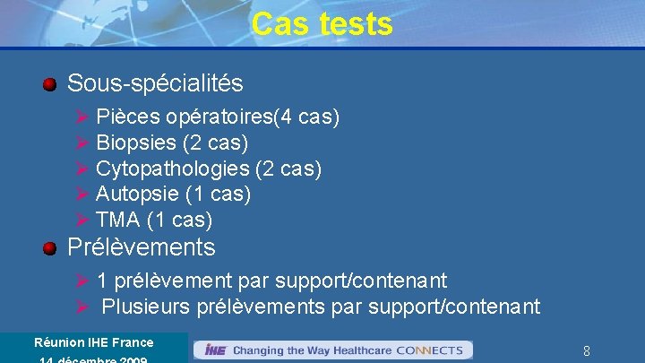 Cas tests Sous-spécialités Ø Pièces opératoires(4 cas) Ø Biopsies (2 cas) Ø Cytopathologies (2