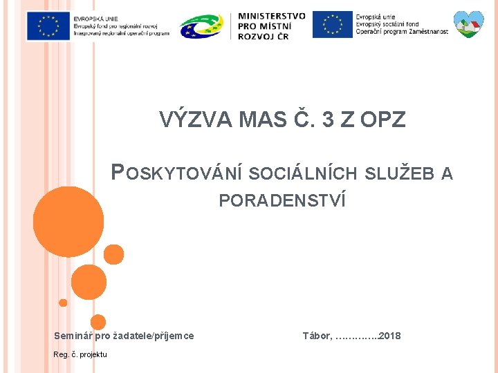 VÝZVA MAS Č. 3 Z OPZ POSKYTOVÁNÍ SOCIÁLNÍCH SLUŽEB A PORADENSTVÍ Seminář pro žadatele/příjemce