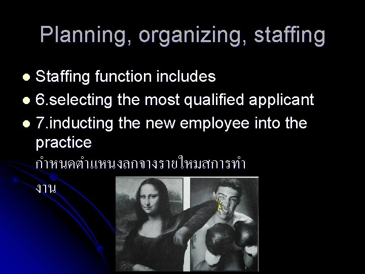 Planning, organizing, staffing Staffing function includes l 6. selecting the most qualified applicant l