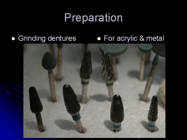 Preparation l Grinding dentures l For acrylic & metal 