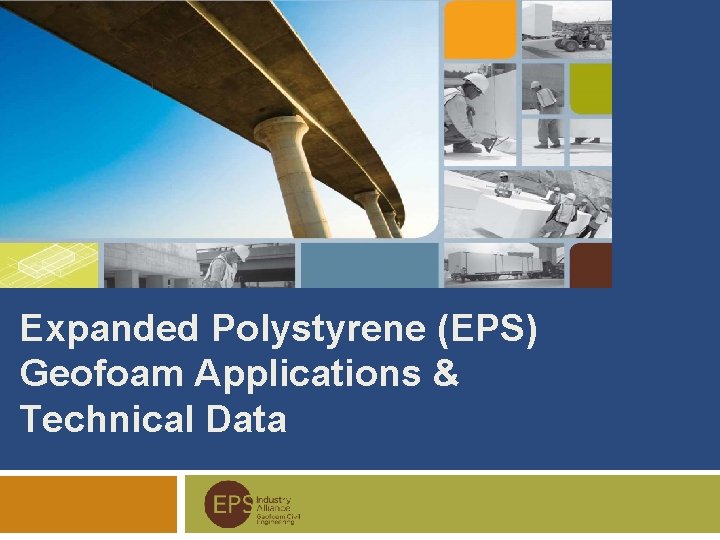 Expanded Polystyrene (EPS) Geofoam Applications & Technical Data 