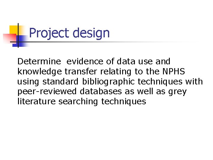 Project design Determine evidence of data use and knowledge transfer relating to the NPHS