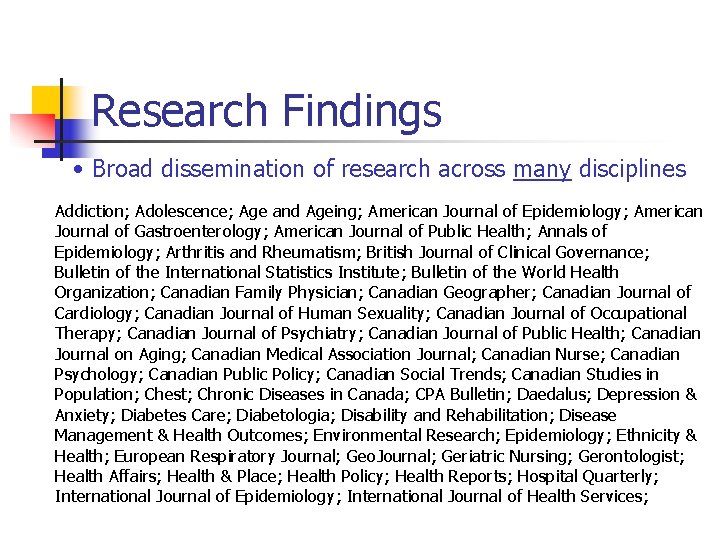 Research Findings • Broad dissemination of research across many disciplines Addiction; Adolescence; Age and