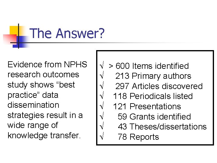 The Answer? Evidence from NPHS research outcomes study shows “best practice” data dissemination strategies