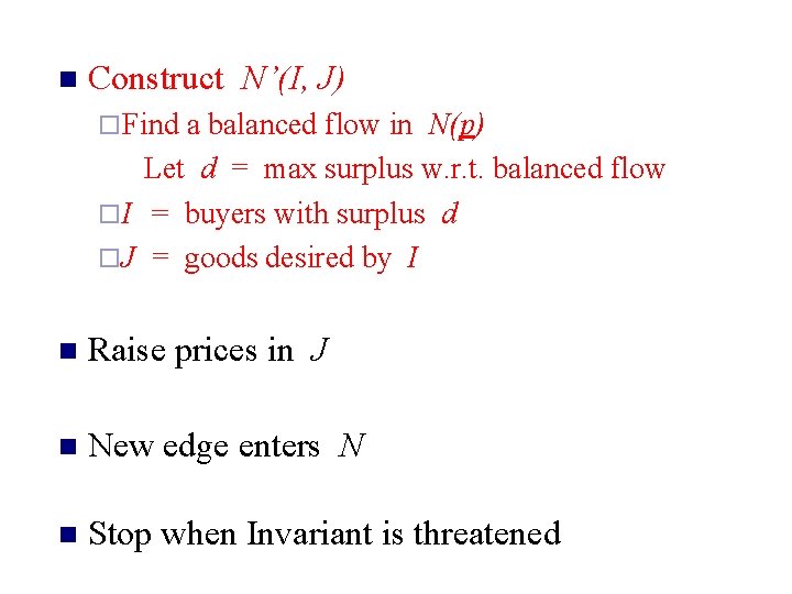 n Construct N’(I, J) ¨ Find a balanced flow in N(p) Let d =