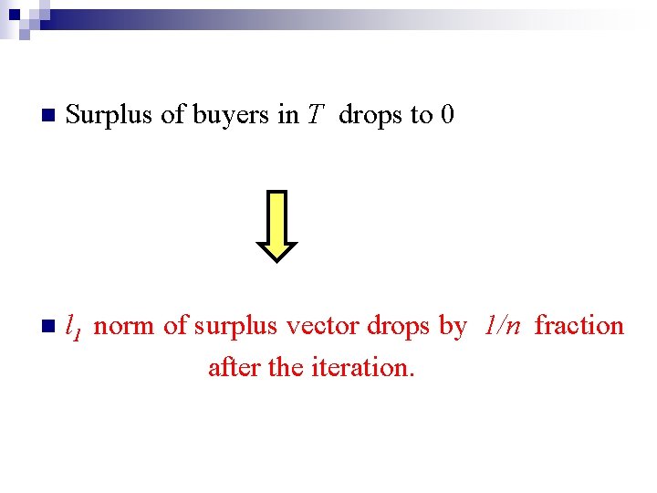 n Surplus of buyers in T drops to 0 n l 1 norm of