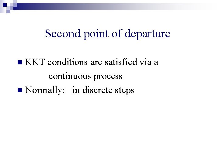 Second point of departure KKT conditions are satisfied via a continuous process n Normally: