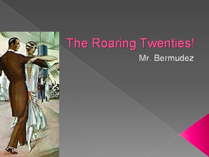 The Roaring Twenties! Mr. Bermudez 
