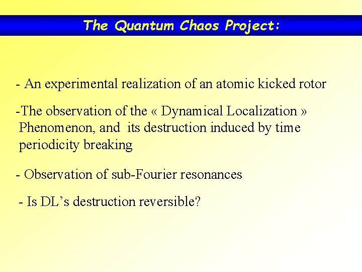 The Quantum Chaos Project: - An experimental realization of an atomic kicked rotor -The The Quantum Chaos Project: - An experimental realization of an atomic kicked rotor -The