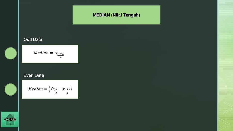 MEDIAN (Nilai Tengah) Odd Data Even Data HOME 