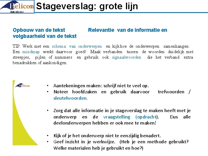 Stageverslag: grote lijn Opbouw van de tekst volgbaarheid van de tekst Relevantie van de