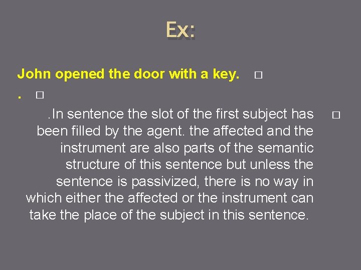 Ex: John opened the door with a key. �. �. In sentence the slot