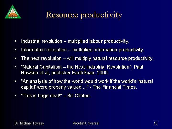 Resource productivity • Industrial revolution – multiplied labour productivity. • Informatoin revolution – multiplied