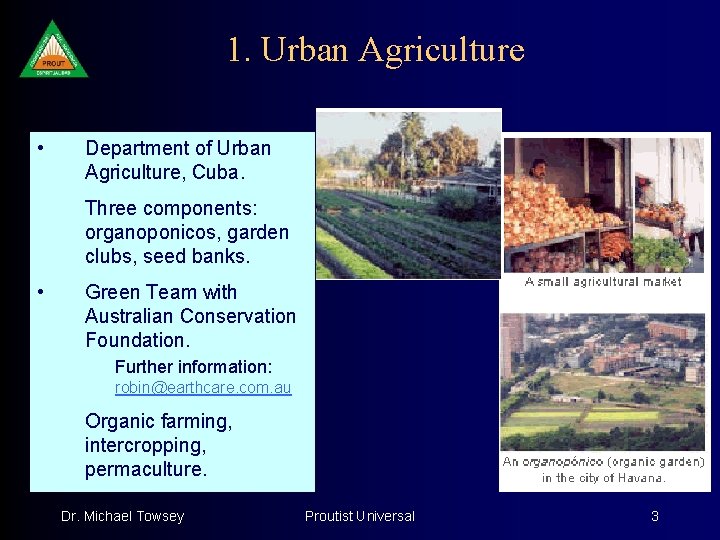 1. Urban Agriculture • Department of Urban Agriculture, Cuba. Three components: organoponicos, garden clubs,