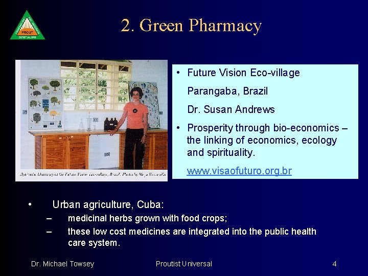 2. Green Pharmacy • Future Vision Eco-village Parangaba, Brazil Dr. Susan Andrews • Prosperity