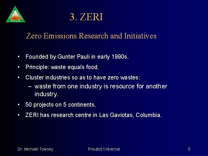 3. ZERI Zero Emissions Research and Initiatives • Founded by Gunter Pauli in early