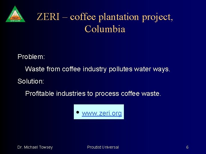 ZERI – coffee plantation project, Columbia Problem: Waste from coffee industry pollutes water ways.