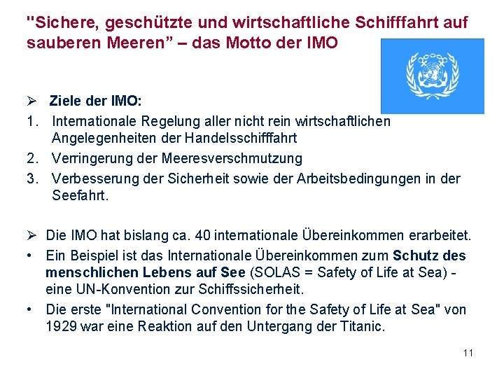 "Sichere, geschützte und wirtschaftliche Schifffahrt auf sauberen Meeren” – das Motto der IMO Ø