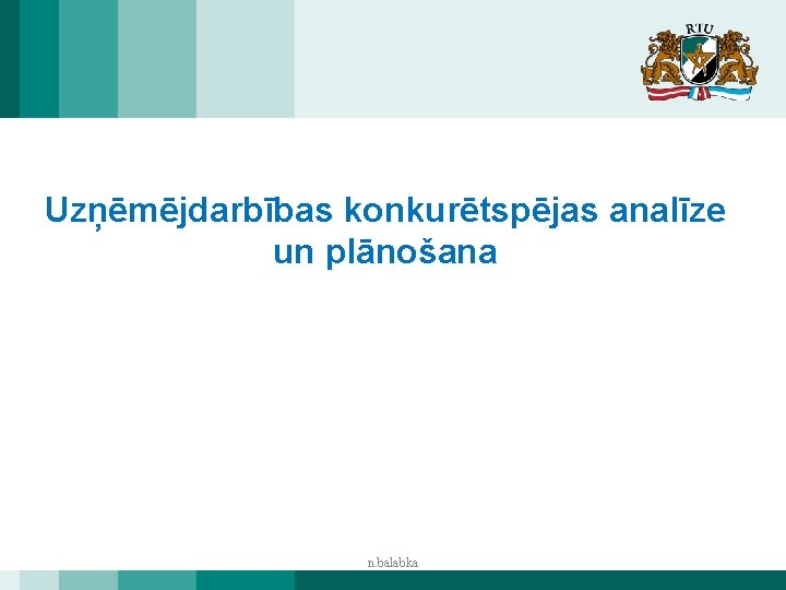 Uzņēmējdarbības konkurētspējas analīze un plānošana n. balabka 