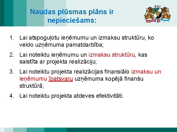 Naudas plūsmas plāns ir nepieciešams: 1. Lai atspoguļotu ieņēmumu un izmaksu struktūru, ko veido