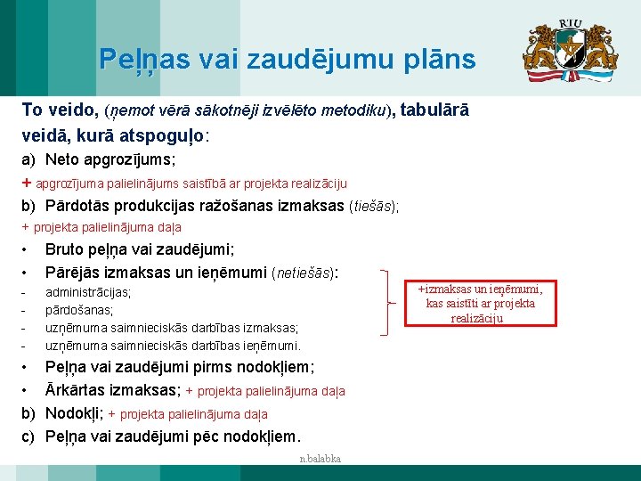 Peļņas vai zaudējumu plāns To veido, (ņemot vērā sākotnēji izvēlēto metodiku), tabulārā veidā, kurā