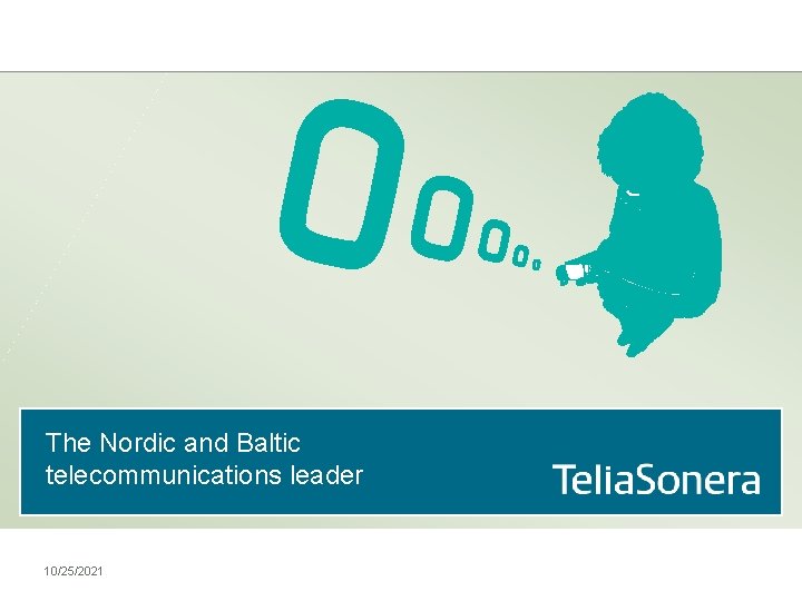 The Nordic and Baltic telecommunications leader 10/25/2021 