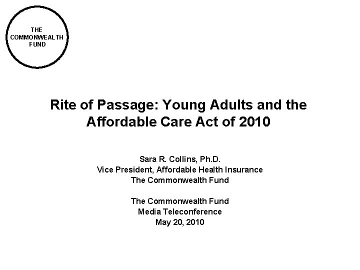 THE COMMONWEALTH FUND Rite of Passage: Young Adults and the Affordable Care Act of