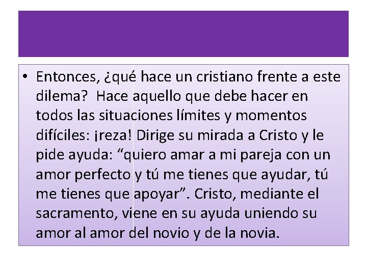  • Entonces, ¿qué hace un cristiano frente a este dilema? Hace aquello que