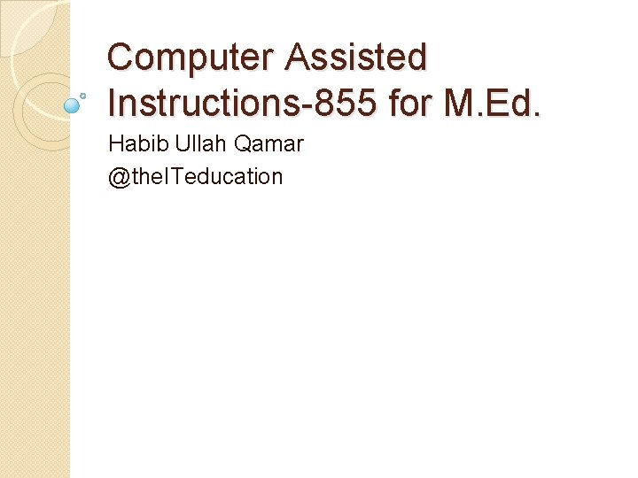 Computer Assisted Instructions-855 for M. Ed. Habib Ullah Qamar @the. ITeducation 