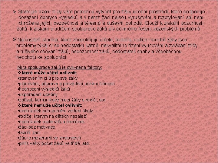 Ø Strategie řízení třídy vám pomohou vytvořit pro žáky učební prostředí, které podporuje dosažení