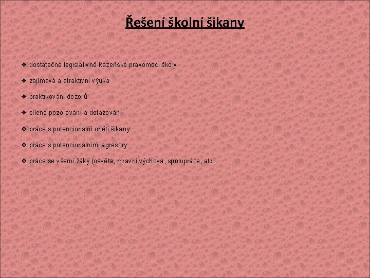 Řešení školní šikany v dostatečné legislativně-kázeňské pravomoci školy v zajímavá a atraktivní výuka v