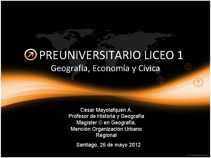 PREUNIVERSITARIO LICEO 1 Geografía, Economía y Cívica César Mayolafquén A. Profesor de Historia y