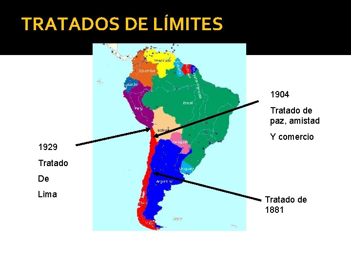 TRATADOS DE LÍMITES 1904 Tratado de paz, amistad Y comercio 1929 Tratado De Lima