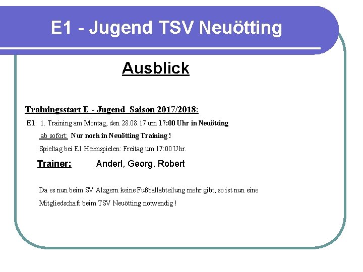 E 1 - Jugend TSV Neuötting Ausblick Trainingsstart E - Jugend Saison 2017/2018: E