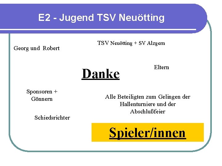 E 2 - Jugend TSV Neuötting Georg und Robert TSV Neuötting + SV Alzgern