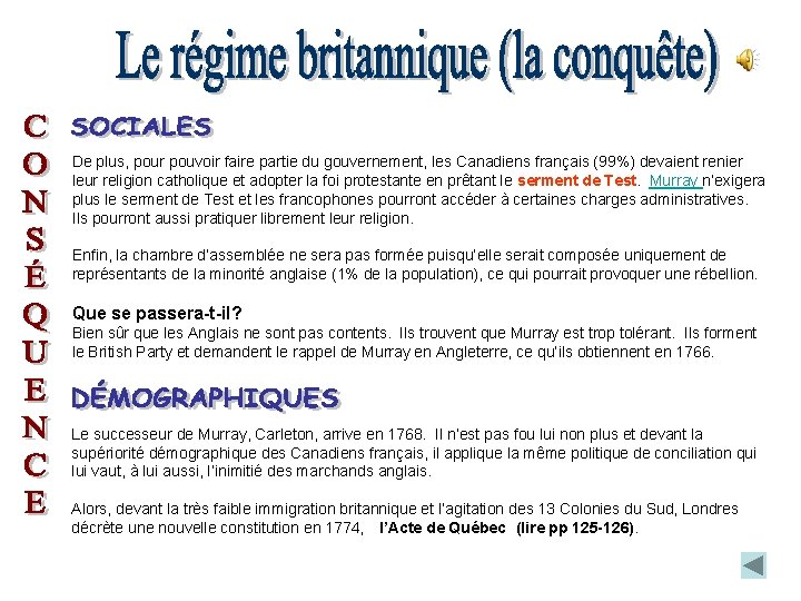 De plus, pour pouvoir faire partie du gouvernement, les Canadiens français (99%) devaient renier