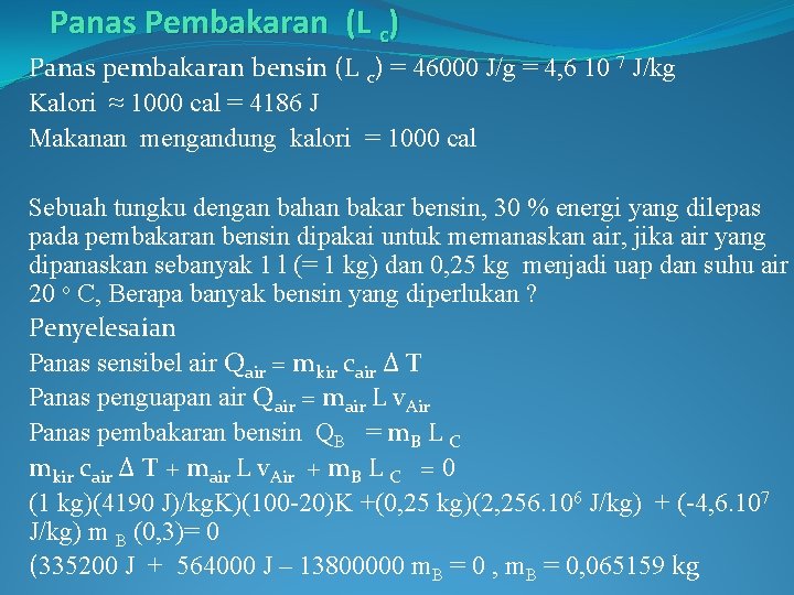 Panas Pembakaran (L c) Panas pembakaran bensin (L c) = 46000 J/g = 4,