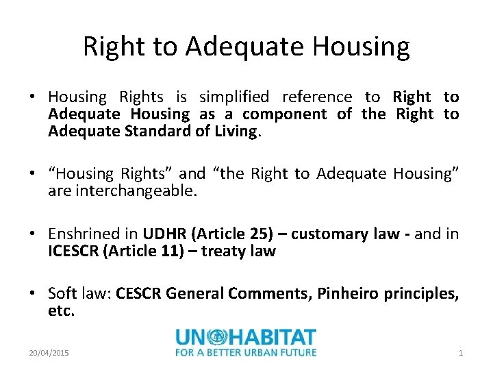 Right to Adequate Housing • Housing Rights is simplified reference to Right to Adequate