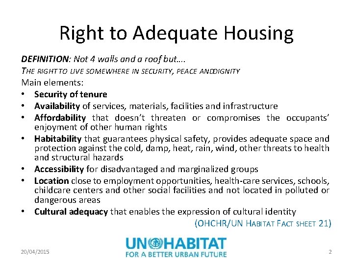 Right to Adequate Housing DEFINITION: Not 4 walls and a roof but…. THE RIGHT