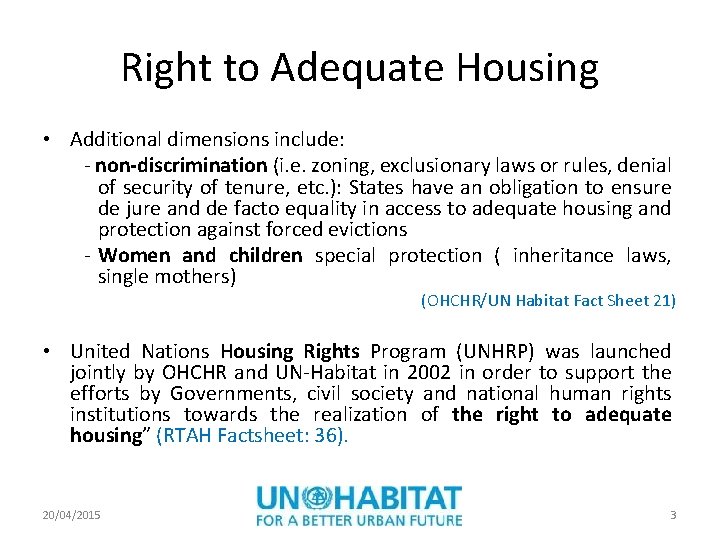 Right to Adequate Housing • Additional dimensions include: - non-discrimination (i. e. zoning, exclusionary