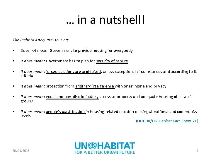 … in a nutshell! The Right to Adequate Housing: • Does not mean: Government